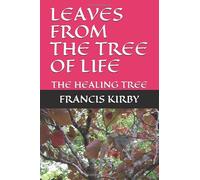 LEAVES FROM THE TREE OF LIFE: THE HEALING TREE