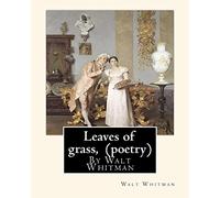 Leaves of grass, By Walt Whitman (poetry)
