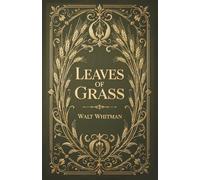 Leaves of Grass: The Definitive 1892 Deathbed Edition with Walt Whitman's Complete Poems