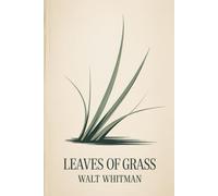 Leaves of Grass: The Great American Poetic Epic (Annotated)