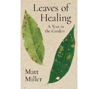 Leaves of Healing: A Year in the Garden (Lookouts)