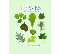 Leaves of Michigan: A Young Explorer's Field Guide to Leaves & Trees of Michigan (Michigan Nature Explorer Series)