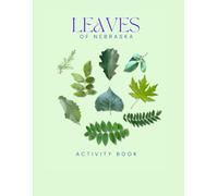 Leaves of Nebraska Activity Book: A Young Explorer's Field Guide to Identifying the Leaves and Trees of Nebraska (Nebraska Nature Explorer Series)