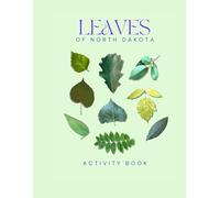 Leaves of North Dakota Activity Book: A Young Explorer's Field Guide to Identifying the Leaves and Trees of North Dakota (North Dakota Nature Explorer Series)