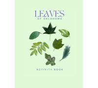 Leaves of Oklahoma Activity Book: A Young Explorer's Field Guide to Identifying the Leaves and Trees of Oklahoma (Oklahoma Nature Explorer Series)