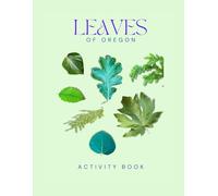 Leaves of Oregon Activity Book: An Interactive Field Guide for Nature Explorers and Families! (Oregon Nature Explorer Series)