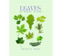 Leaves of Rhode Island: Activity Book: Rhode Island Tree & Leaf Identification Guide - Educational Nature Activity Book with State Parks Map & ... (Rhode Island Nature Explorer Series)