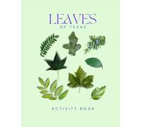 Leaves of Texas Activity Book: A Young Explorer's Field Guide to Identifying the Leaves and Trees of the Lone Star State (Texas Nature Explorer Series)