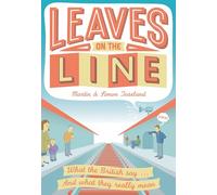 Leaves on the Line: What the British say … And what they really mean