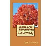 Leaves on the Pumpkin: A Collection of Autumn Poetry