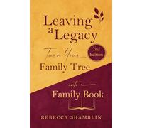 Leaving a Legacy: Turn Your Family Tree Into a Family Book (2nd Edition)