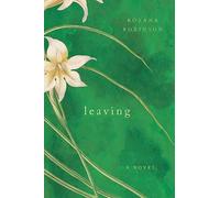 Leaving : A Novel