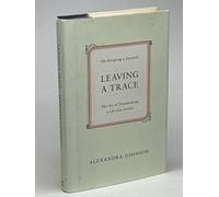 Leaving a Trace: The Art of Transforming Life into Stories