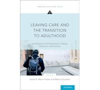 Leaving Care and the Transition to Adulthood: International Contributions to Theory, Research, and Practice (Emerging Adulthood Series)