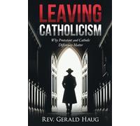 Leaving Catholicism: Why Protestant and Catholic Differences Matter