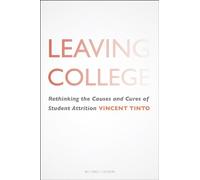 Leaving College: Rethinking the Causes and Cures of Student Attrition