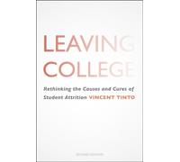 Leaving College : Rethinking the Causes and Cures of Student Attrition