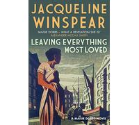 Leaving Everything Most Loved: The bestselling inter-war mystery series (Maisie Dobbs)