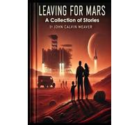 Leaving for Mars: A Collection of Stories