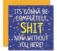 Leaving Gifts for Colleagues Women Men - Gonna Be Sh*t Without You - Sorry Your Leaving Good Luck In Your New Job Card, 145mm Greeting Cards, Funny Gifts Congratulations Card