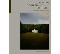 Leaving Good Things Behind: Photographs of Atlantic Canada
