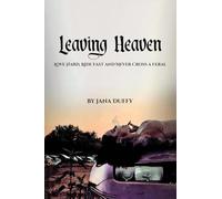 Leaving Heaven: Love Hard, Ride Fast and Never Cross a Feral