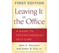 Leaving It at the Office, First Edition: A Guide to Psychotherapist Self-Care