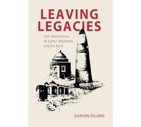 Leaving Legacies: The Individual in Early Modern South Asia