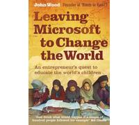 Leaving Microsoft to Change the World: An Entrepreneur’s Quest to Educate the World’s Children