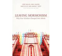 Leaving Mormonism: Why Four Scholars Changed Their Minds