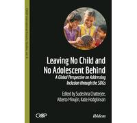 Leaving No Child and No Adolescent Behind: A Global Perspective on Addressing Inclusion through the SDGs (CROP International Poverty Studies)
