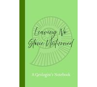 Leaving No Stone Unturned: A Geologist's Notebook