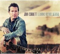 Leaving Nothin' Behind by John Corbett (2013-02-05)