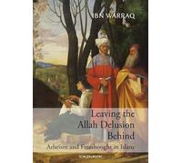 Leaving the Allah Delusion Behind: Atheism and Freethought in Islam