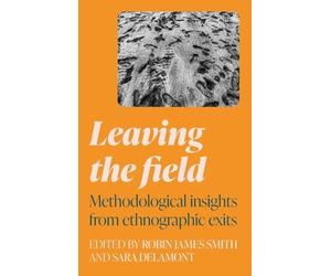 Leaving the Field: Methodological Insights from Ethnographic Exits