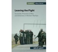 Leaving the Fight: Surrender, Prisoners of War, and Detainees in Western Warfare (Cambridge Military Histories)