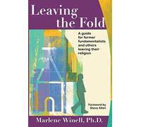 Leaving the Fold: A Guide for Former Fundamentalists and Others Leaving Their Religion