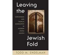 Leaving the Jewish Fold: Conversion and Radical Assimilation in Modern Jewish History