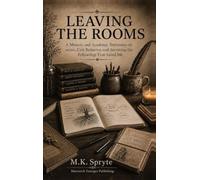 Leaving the Rooms: A Memoir and Academic Testimony on aa/na, Cult Behavior and Survivng the Fellowship that Saved Me (Matriarch Memoirs)