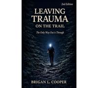 Leaving Trauma on the Trail: The Only Way Out is Through