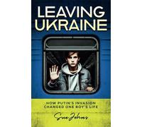 Leaving Ukraine: How Putin’s invasion changed one boy’s life