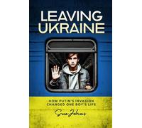Leaving Ukraine: How Putin’s invasion changed one boy’s life