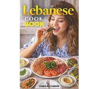 Lebanese Cookbook: Traditional & Modern Middle Eastern Recipes