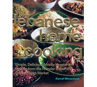 Lebanese Home Cooking: Simple, Delicious, Mostly Vegetarian Recipes from the Founder of Beirut's Souk El Tayeb Market