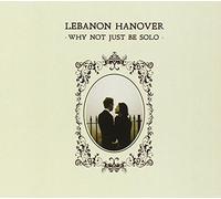 Lebanon Hanover - Why Not Just Be.. -Digi-