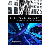 Lebbeus Woods and Steven Holl: The Practice of Architecture