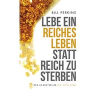 Lebe ein reiches Leben, statt reich zu sterben:, Perkins.