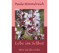 Lebe im Selbst: Hier ist die Liebe