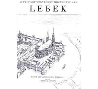 Lebek: A City of Northern Europe through the Ages