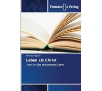 Leben als Christ: Texte für das betrachtende Gebet